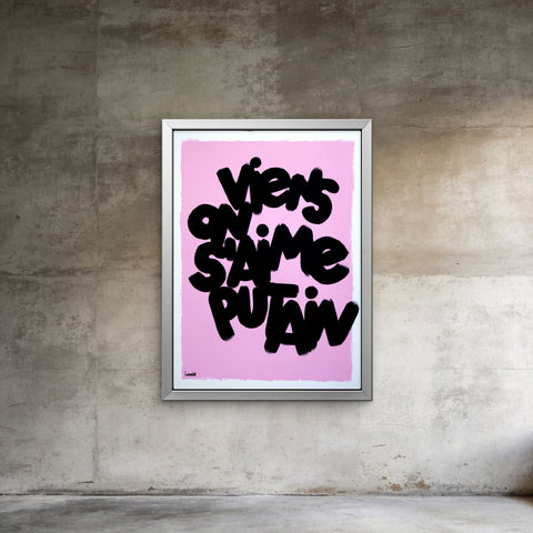 Viens on s'aime Putain (pink) I Œuvre originale encadrée de L’oiseau noir 56 x76