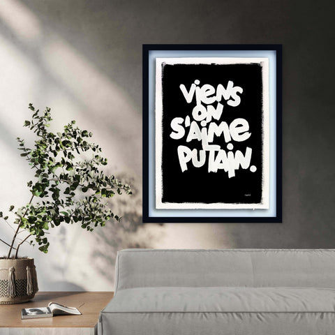 Viens on s'aime putain  I Œuvre originale de L’oiseau noir 56x76