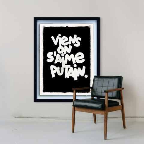 Viens on s'aime putain  I Œuvre originale de L’oiseau noir 56x76