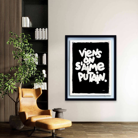 Viens on s'aime putain  I Œuvre originale de L’oiseau noir 56x76