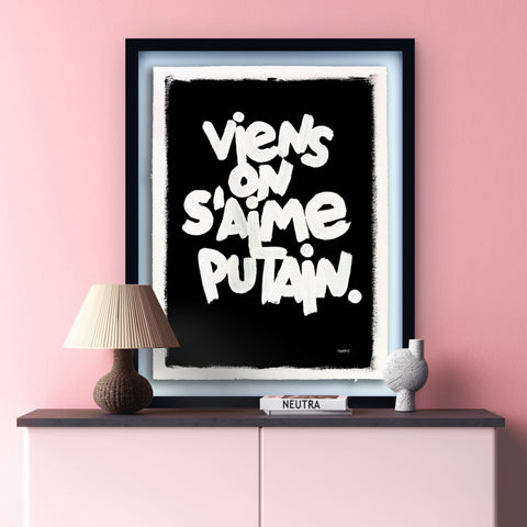 Viens on s'aime putain  I Œuvre originale de L’oiseau noir 56x76