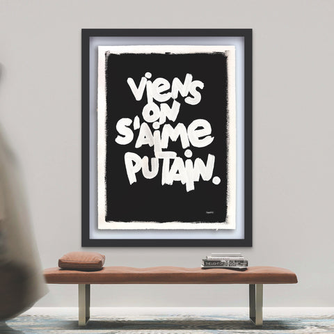 Viens on s'aime putain  I Œuvre originale de L’oiseau noir 56x76