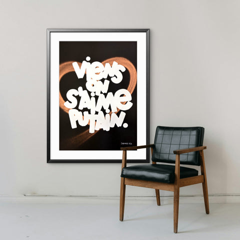 Affiche Sérigraphie "Viens on s'aime putain" Cœur rehaussé - 20 exemplaires numérotées et signées 50x70