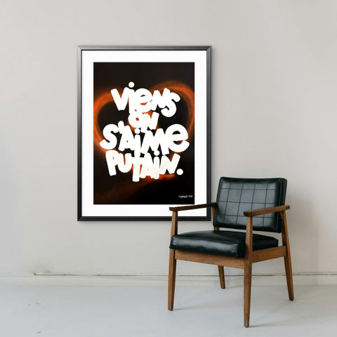 Affiche Sérigraphie "Viens on s'aime putain" Cœur rehaussé - 20 exemplaires numérotées et signées 50x70
