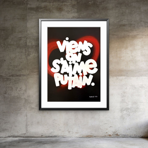 Affiche Sérigraphie "Viens on s'aime putain" Cœur rehaussé - 20 exemplaires numérotées et signées 50x70
