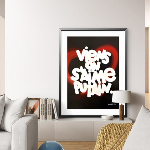 Affiche Sérigraphie "Viens on s'aime putain" Cœur rehaussé - 20 exemplaires numérotées et signées 50x70