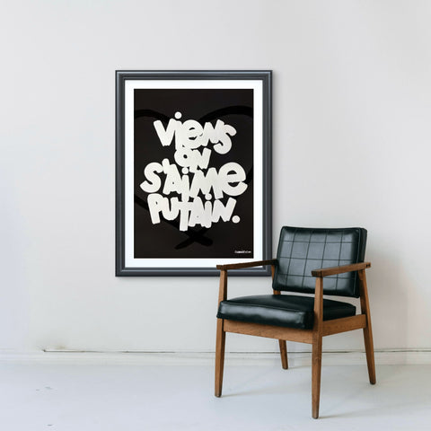 Affiche Sérigraphie "Viens on s'aime putain" 100 exemplaires numérotées et signées 50x70