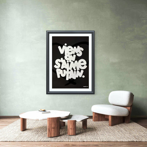 Affiche Sérigraphie "Viens on s'aime putain" 100 exemplaires numérotées et signées 50x70